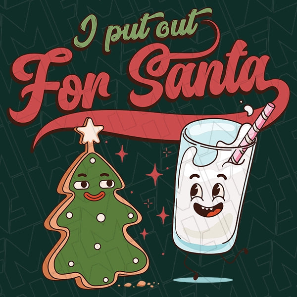 I Put Out For Santa Milk & Cookies Funny Christmas DTF Transfer applied to a shirt