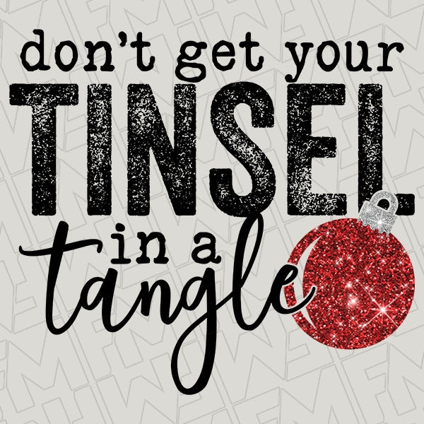 Don't Get Your Tinsel in a Tangle Funny Christmas DTF Transfer applied to a shirt