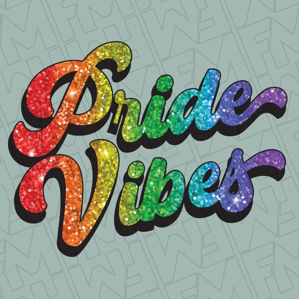 Pride Vibes Simulated Rainbow Glitter Script LGBTQ+ Pride DTF Transfer