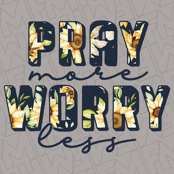 Pray More Worry Less Floral DTF Transfer applied to a shirt