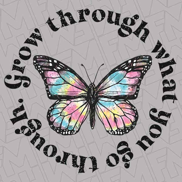 Grow Through What You Go Through Butterfly DTF Transfer applied to a shirt