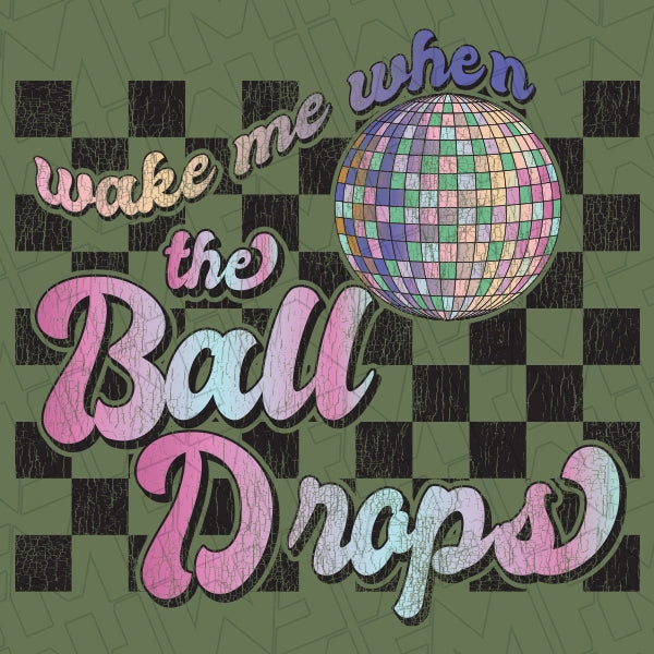 Wake Me When the Ball Drops Disc Ball Checkers New Year DTF Transfer applied to a shirt