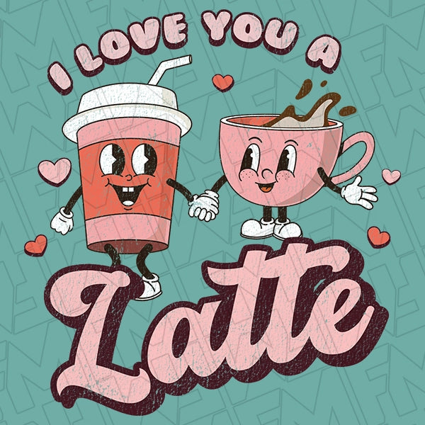 I Love You a Latte Retro Valentines DTF Transfer