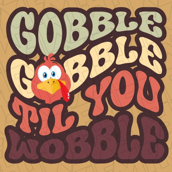 Gobble Gobble til You Wobble DTF Transfer applied to a shirt