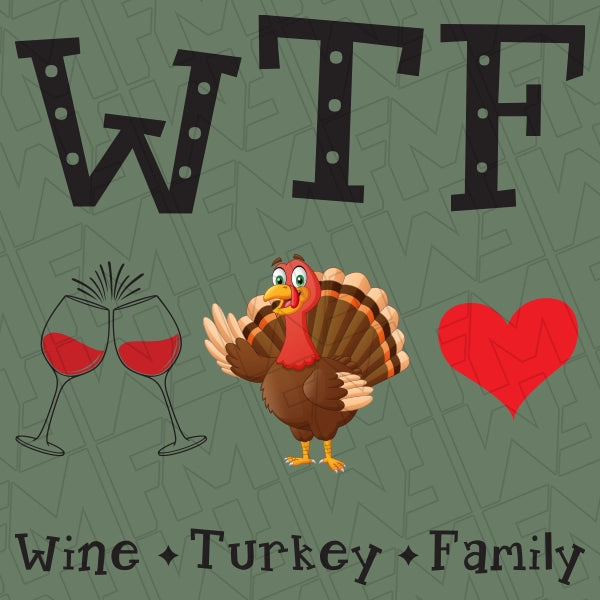 WTF Wine Turkey Family DTF Transfer applied to a shirt